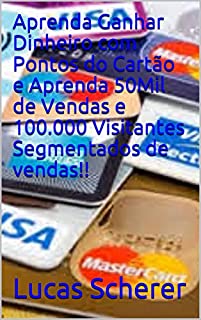 Livro Aprenda Ganhar Dinheiro com Pontos do Cartão e Aprenda 50Mil de Vendas e 100.000 Visitantes Segmentados de vendas!!