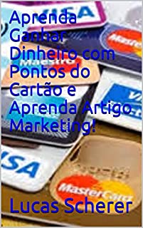 Livro Aprenda Ganhar Dinheiro com Pontos do Cartão e Aprenda Artigo Marketing!