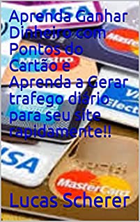 Livro Aprenda Ganhar Dinheiro com Pontos do Cartão e Aprenda a Gerar trafego diário para seu site rapidamente!!