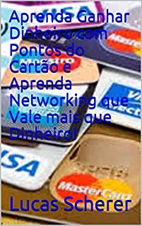 Livro Aprenda Ganhar Dinheiro com Pontos do Cartão e Aprenda Networking que Vale mais que Dinheiro!