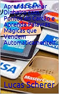 Livro Aprenda Ganhar Dinheiro com Pontos do Cartão e Aprenda Palavras Mágicas que Vendem Automaticamente!!