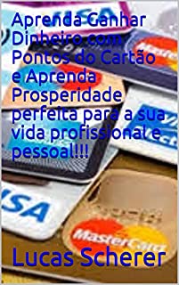 Livro Aprenda Ganhar Dinheiro com Pontos do Cartão e Aprenda Prosperidade perfeita para a sua vida profissional e pessoal!!!
