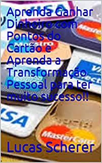 Livro Aprenda Ganhar Dinheiro com Pontos do Cartão e Aprenda a Transformação Pessoal para ter muito sucesso!!