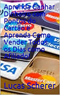 Livro Aprenda Ganhar Dinheiro com Pontos do Cartão e Aprenda Como Vender Todos os Dias como Afiliado!