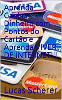 Livro Aprenda Ganhar Dinheiro com Pontos do Cartão e Aprenda VIVER DE INTERNET!!!
