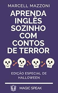Livro Aprenda Inglês Com Contos De Terror: Ediçāo Especial De Halloween (Aprenda Inglês Sozinho By Magic Speak)