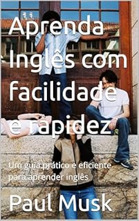 Livro Aprenda Inglês com facilidade e rapidez: Um guia prático e eficiente para aprender inglês