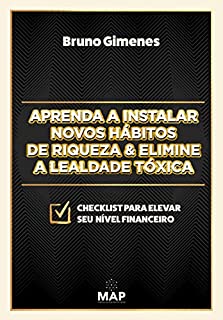 Livro Aprenda a instalar novos hábitos de riqueza & Elimine a lealdade tóxica
