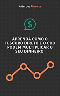 Livro Aprenda como investir no Tesouro Direto e o CDBs: Investimentos em Tesouro Direto e CDB