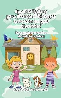 Livro Aprenda italiano para crianças e iniciantes Livro com imagens divertidas: Para meninos e meninas de todas as idades !