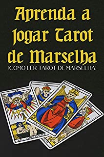 Livro Aprenda a Jogar Tarot de Marselha (Como Ler Tarot de Marselha)
