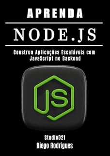 Livro APRENDA NODE.JS: Construa Aplicações Escaláveis com JavaScript no Backend (Quick Learn Series Livro 37)