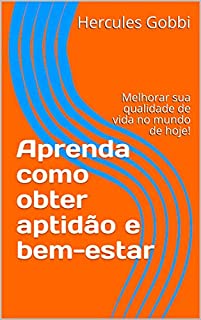 Livro Aprenda como obter aptidão e bem-estar : Melhorar sua qualidade de vida no mundo de hoje!