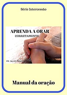 Livro APRENDA A ORAR CORRETAMENTE: Aprenda a orar de forma certa..Descrito na Bíblia (3)