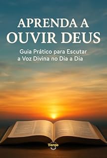 Livro Aprenda a Ouvir Deus: Guia Prático para Escutar a Voz Divina no Dia a Dia