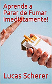 Livro Aprenda a Parar de Fumar Imediatamente!