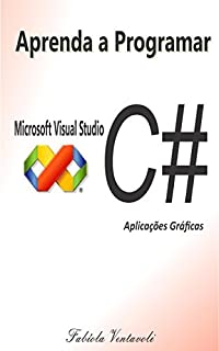 APRENDA A PROGRAMAR COM MICROSOFT VISUAL STUDIO C#