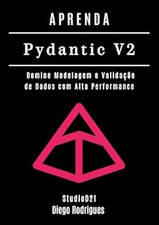 Livro APRENDA PYDANTIC V2: Domine Modelagem e Validação de Dados com Alta Performance (Data Extreme Brasil Livro 10)