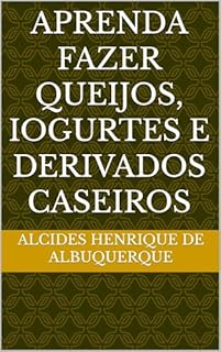 Livro Aprenda fazer queijos, iogurtes e derivados caseiros
