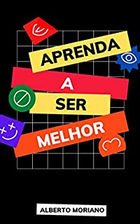 Livro APRENDA A SER MELHOR (AUTO-AJUDA E DESENVOLVIMENTO PESSOAL Livro 15)