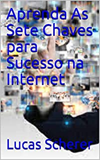Livro Aprenda As Sete Chaves para Sucesso na Internet
