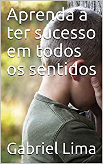 Livro Aprenda a ter sucesso em todos os sentidos