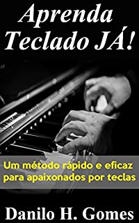 Livro Aprenda Teclado Já!: Um método rápido e eficaz para apaixonados por teclas