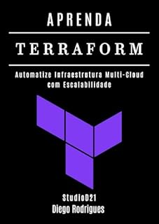 Livro APRENDA TERRAFORM: Automatize Infraestrutura Multi-Cloud com Escalabilidade (Data Extreme Brasil Livro 5)