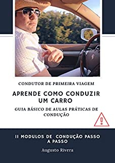 APRENDE COMO CONDUZIR UM CARRO : GUIA BÁSICO DE AULAS PRÁTICAS DE CONDUÇÃO, 11 MODULOS DE  CONDUÇÃO PASSO A PASSO