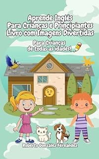 Livro Aprende Inglês Para Crianças e Principiantes Livro com Imagens Divertidas: Para crianças de todas as idades