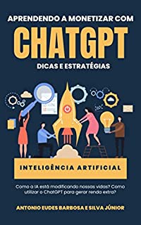 Aprendendo a monetizar com ChatGPT: Dicas e estratégias (Inteligência Artificial)