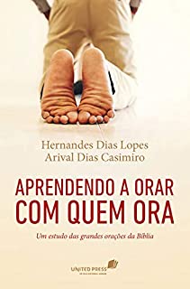 Livro Aprendendo a orar com quem ora: Um estudo das grandes orações da bíblia