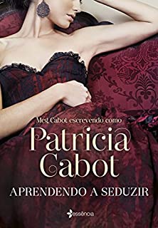 Aprendendo a seduzir: Meg Cabot escrevendo como Patricia Cabot
