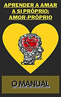 Livro Aprender a amar a si próprio: amor-próprio: O manual