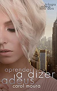 Livro APRENDER A DIZER ADEUS (TRILOGIA ADEUS Livro 2)