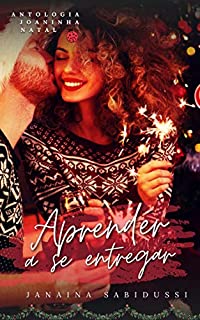 Livro Aprender a se entregar (Antologia Joaninha Natal)
