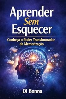 Aprender Sem Esquecer: Conheça o Poder Transformador da Memorização