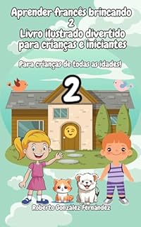 Aprender francês brincando 2 Livro ilustrado divertido para crianças e iniciantes: Para crianças de todas as idades!