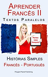 Livro Aprender Francês II - Textos Paralelos (Português - Francês) Histórias Simples