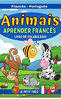 Livro Aprender Francês: Livro infantil Português de Vocabulário sobre os Animais