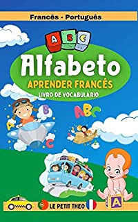 Livro Aprender Francês: Livro de vocabulário Francês -Português para crianças com mais de 100 palavras para aprender as letras do alfabeto.
