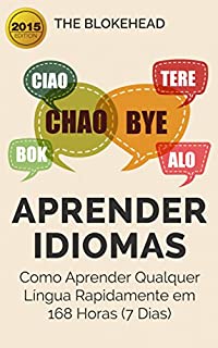 Livro Aprender Idiomas: Como Aprender Qualquer Língua Rapidamente em 168 Horas (7 Dias)