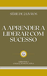 Livro A APRENDER A LIDERAR COM SUCESSO: série de 2 livros