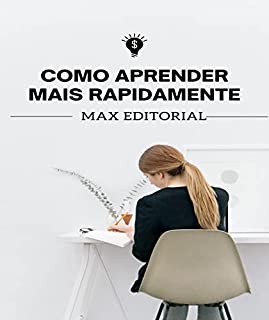 Livro Como Aprender Mais Rapidamente (Como Ter Sucesso na Vida Pessoal & Profissional)