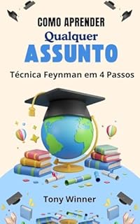 Livro Como Aprender Qualquer Assunto: Técnica Feynman em 4 Passos