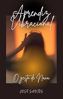 Livro Aprendiz Vibracional: O gesto de Nana