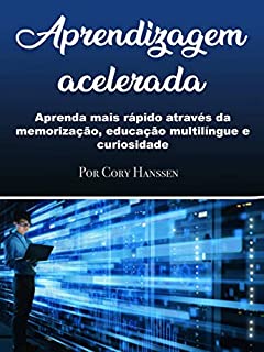 Livro Aprendizagem acelerada: Aprenda mais rápido através da memorização, educação multilíngue e curiosidade