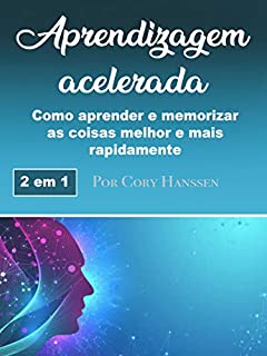 Livro Aprendizagem acelerada: Como aprender e memorizar as coisas melhor e mais rapidamente