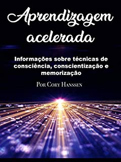 Aprendizagem acelerada: Informações sobre técnicas de consciência, conscientização e memorização