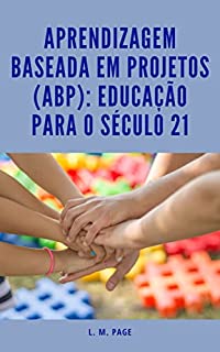 Livro Aprendizagem Baseada em Projetos (ABP): Educação para o Século 21